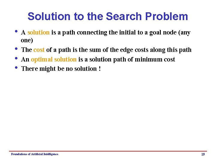 Solution to the Search Problem i A solution is a path connecting the initial