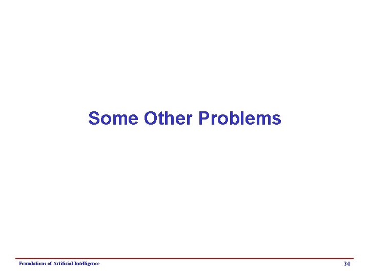 Some Other Problems Foundations of Artificial Intelligence 34 