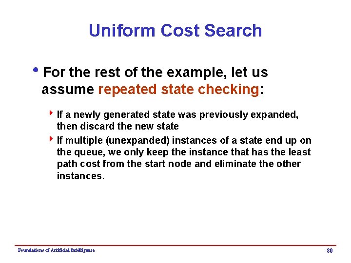 Uniform Cost Search i. For the rest of the example, let us assume repeated