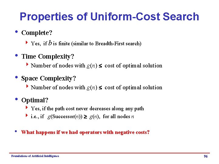 Properties of Uniform-Cost Search i Complete? 4 Yes, if b is finite (similar to