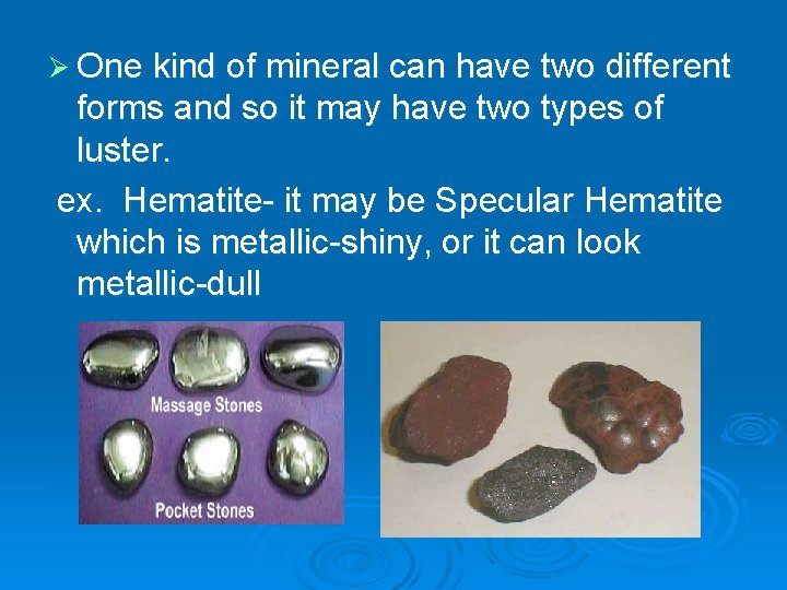 Ø One kind of mineral can have two different forms and so it may