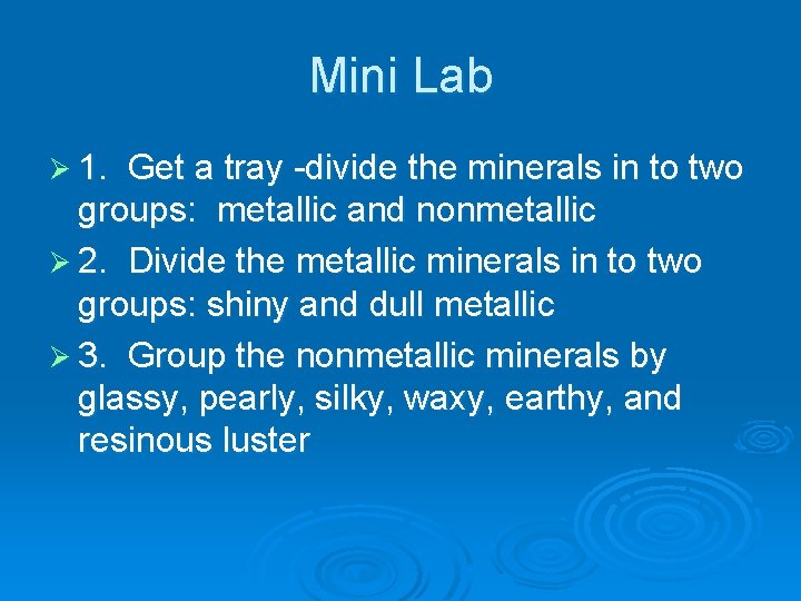Mini Lab Ø 1. Get a tray -divide the minerals in to two groups: