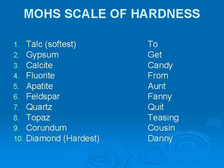 MOHS SCALE OF HARDNESS 1. 2. 3. 4. 5. 6. 7. 8. 9. 10.