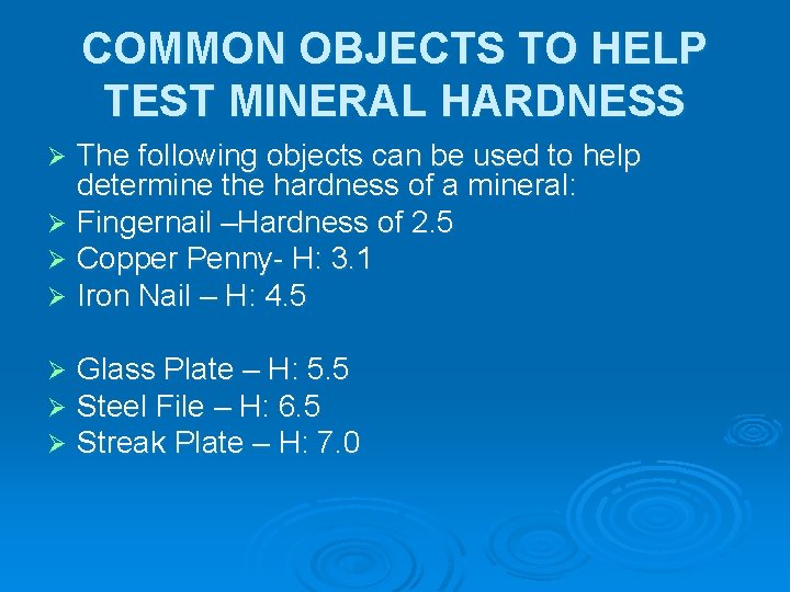 COMMON OBJECTS TO HELP TEST MINERAL HARDNESS The following objects can be used to