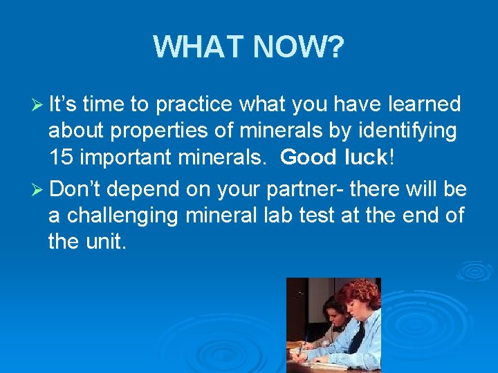 WHAT NOW? Ø It’s time to practice what you have learned about properties of