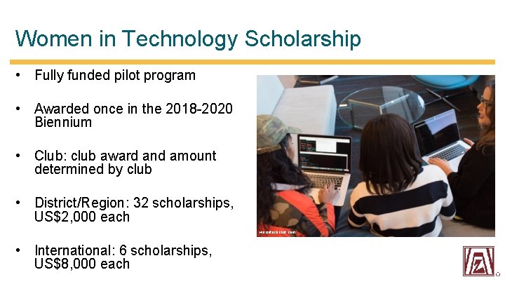 Women in Technology Scholarship • Fully funded pilot program • Awarded once in the