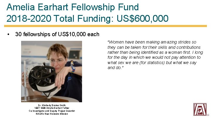 Amelia Earhart Fellowship Fund 2018 -2020 Total Funding: US$600, 000 • 30 fellowships of