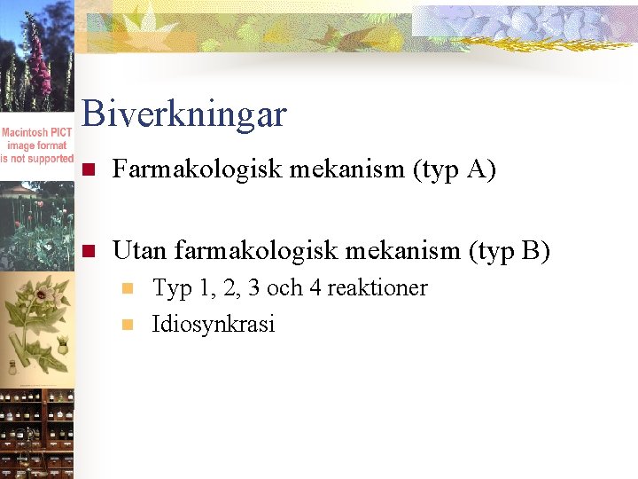 Biverkningar n Farmakologisk mekanism (typ A) n Utan farmakologisk mekanism (typ B) n n