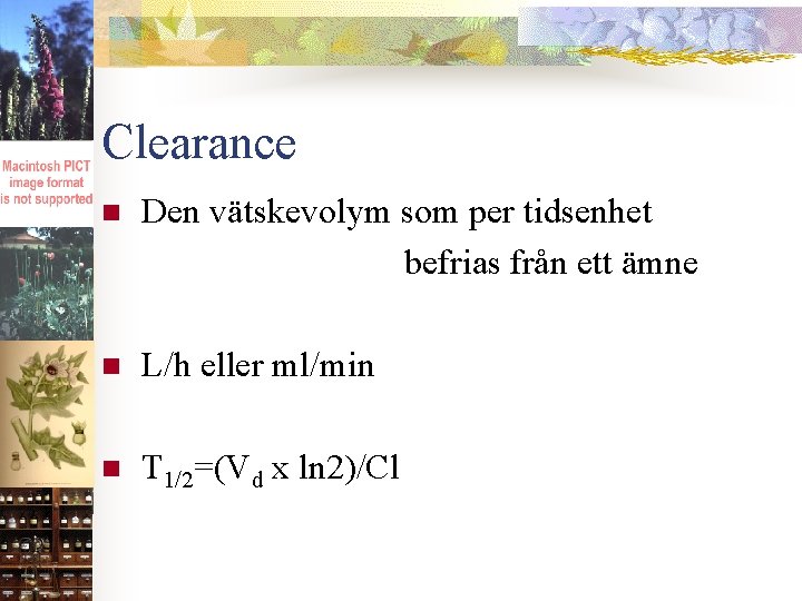 Clearance Den vätskevolym som per tidsenhet befrias från ett ämne n n L/h eller