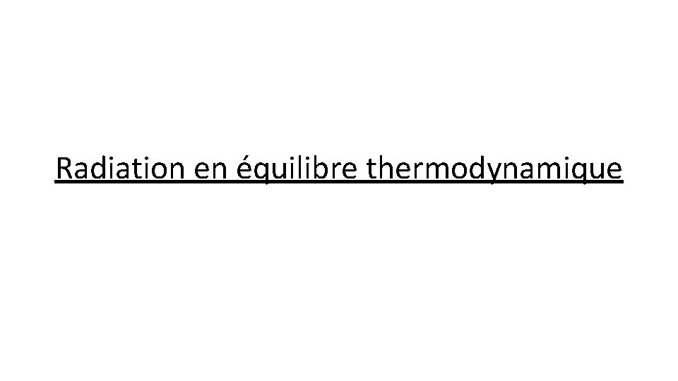 Radiation en équilibre thermodynamique 