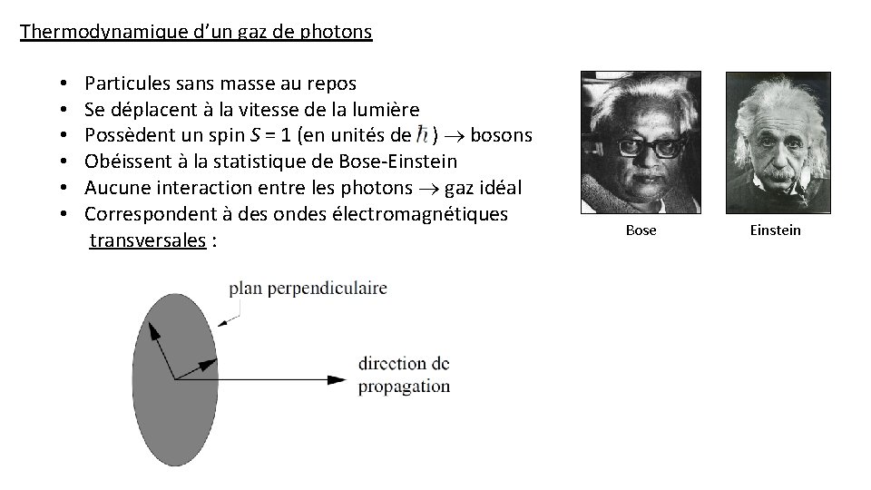 Thermodynamique d’un gaz de photons • • • Particules sans masse au repos Se