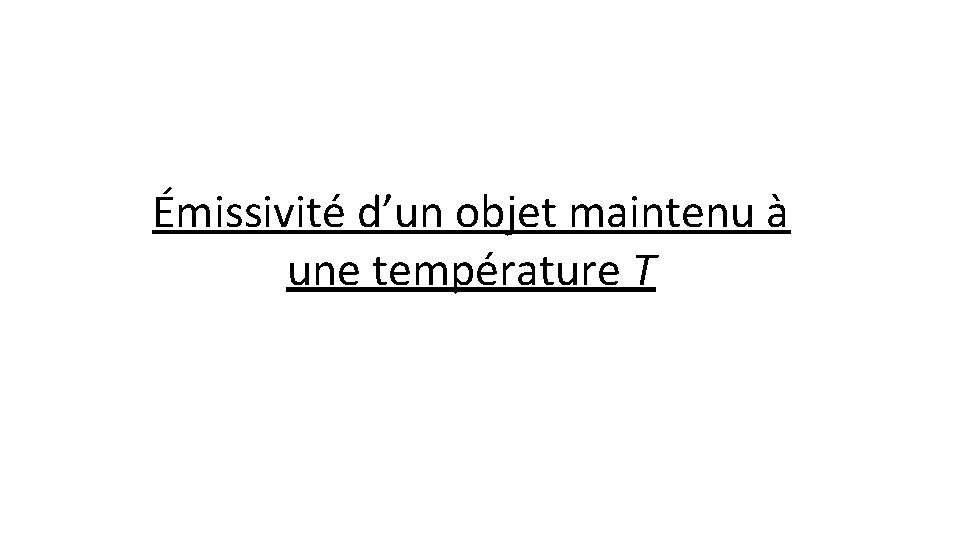 Émissivité d’un objet maintenu à une température T 