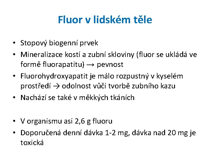 Fluor v lidském těle • Stopový biogenní prvek • Mineralizace kostí a zubní skloviny