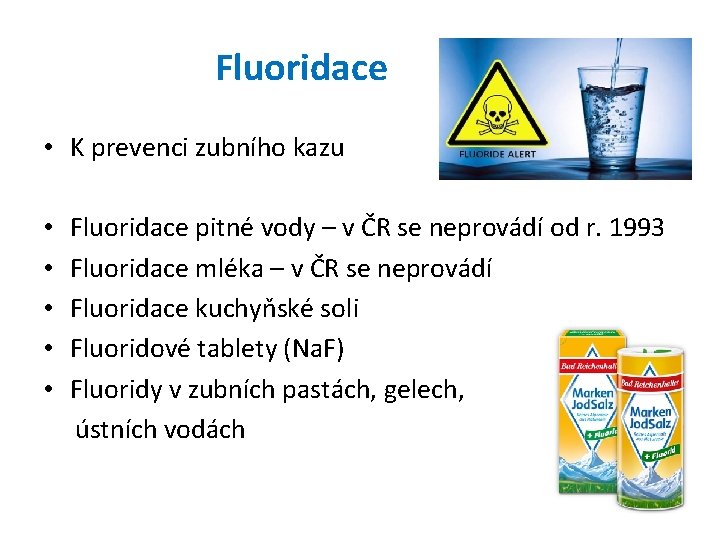 Fluoridace • K prevenci zubního kazu • Fluoridace pitné vody – v ČR se