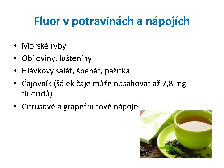 Fluor v potravinách a nápojích Mořské ryby Obiloviny, luštěniny Hlávkový salát, špenát, pažitka Čajovník