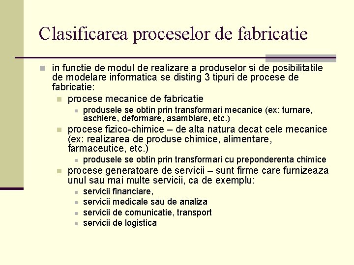 Clasificarea proceselor de fabricatie n in functie de modul de realizare a produselor si