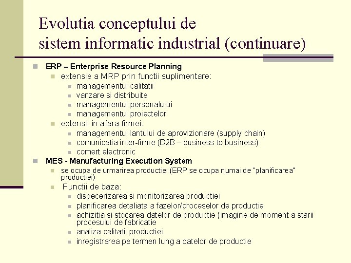 Evolutia conceptului de sistem informatic industrial (continuare) n ERP – Enterprise Resource Planning n