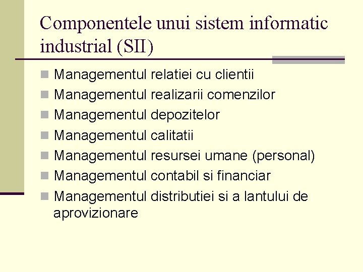 Componentele unui sistem informatic industrial (SII) n Managementul relatiei cu clientii n Managementul realizarii