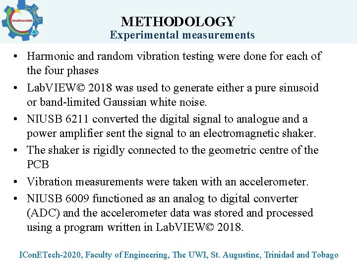 METHODOLOGY Experimental measurements • Harmonic and random vibration testing were done for each of