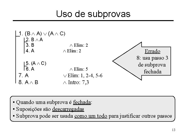 Uso de subprovas 1. (B Ù A) Ú (A Ù C) 2. B Ù
