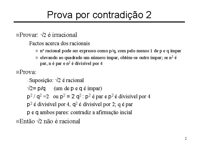 Prova por contradição 2 n. Provar: Ö 2 é –Factos n n irracional acerca