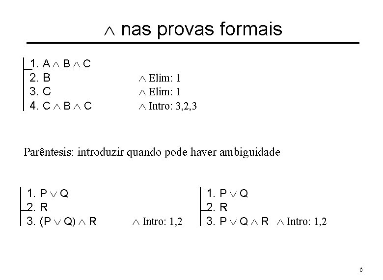 Ù nas provas formais 1. A Ù B Ù C 2. B 3. C