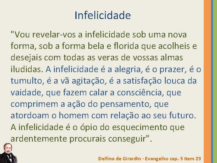 Infelicidade "Vou revelar-vos a infelicidade sob uma nova forma, sob a forma bela e