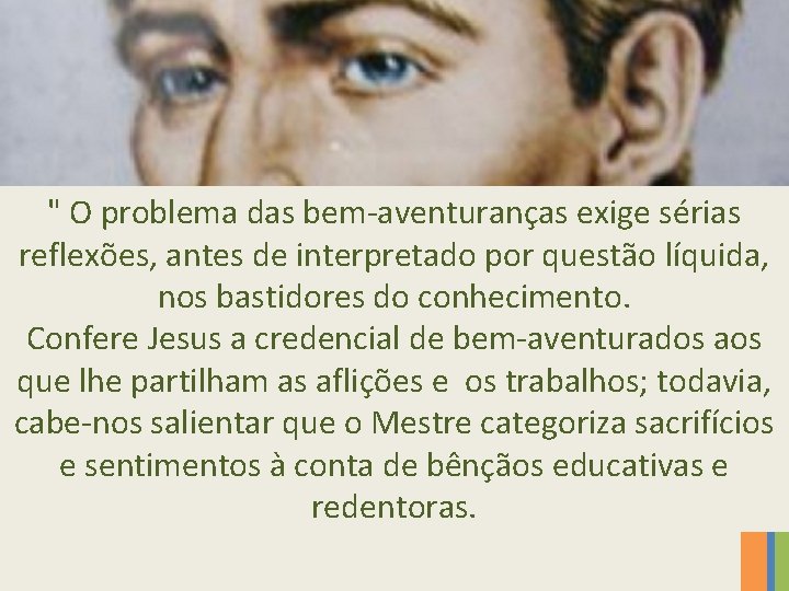 " O problema das bem-aventuranças exige sérias reflexões, antes de interpretado por questão líquida,