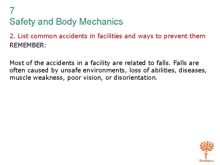 7 Safety and Body Mechanics 2. List common accidents in facilities and ways to