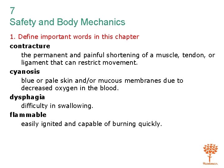 7 Safety and Body Mechanics 1. Define important words in this chapter contracture the