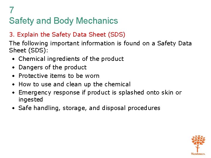 7 Safety and Body Mechanics 3. Explain the Safety Data Sheet (SDS) The following