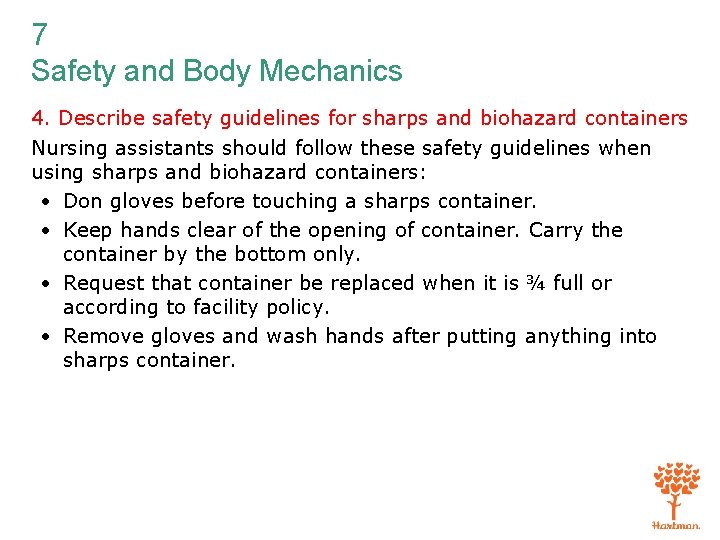 7 Safety and Body Mechanics 4. Describe safety guidelines for sharps and biohazard containers