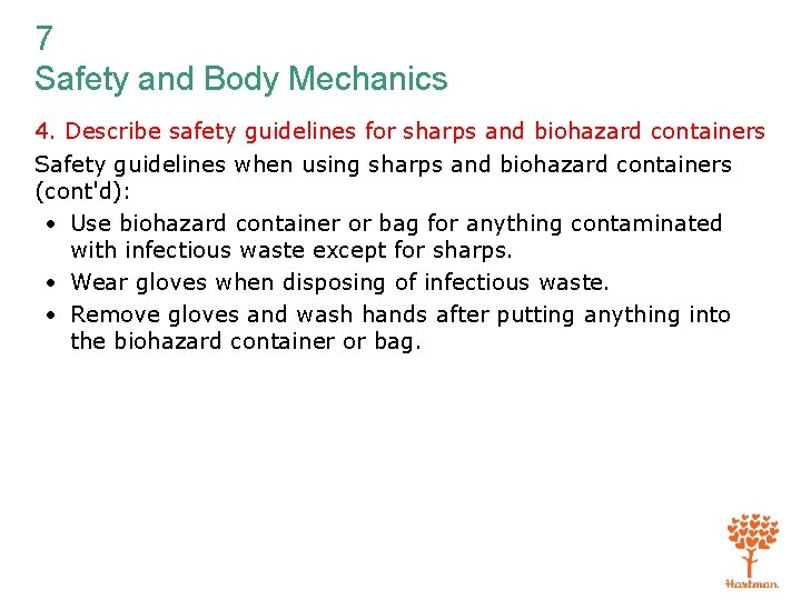 7 Safety and Body Mechanics 4. Describe safety guidelines for sharps and biohazard containers