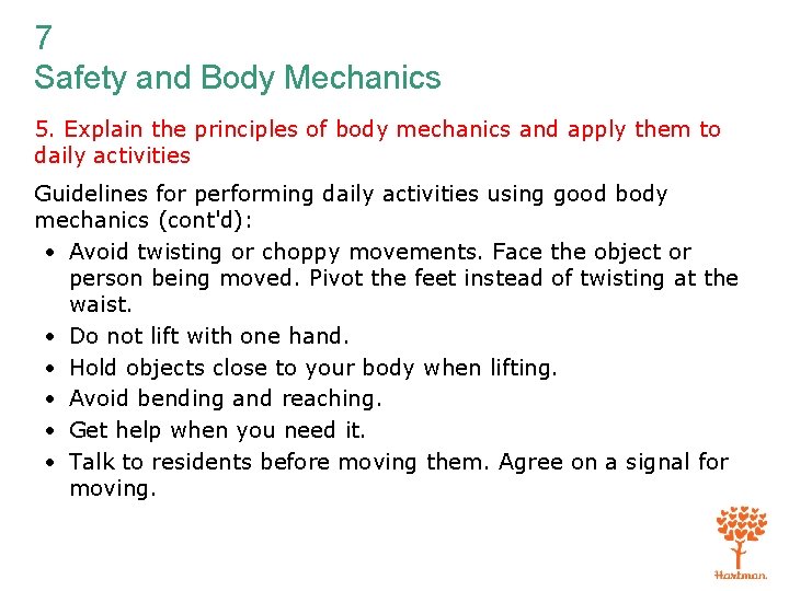 7 Safety and Body Mechanics 5. Explain the principles of body mechanics and apply