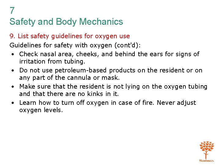 7 Safety and Body Mechanics 9. List safety guidelines for oxygen use Guidelines for