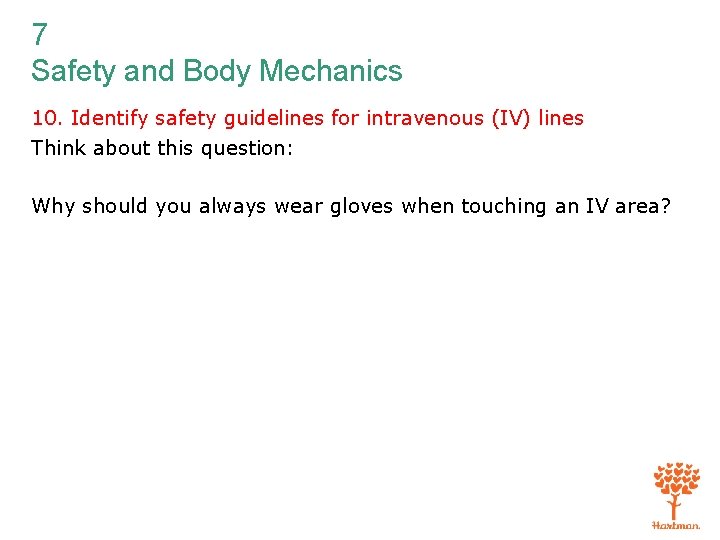 7 Safety and Body Mechanics 10. Identify safety guidelines for intravenous (IV) lines Think