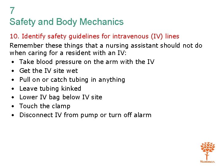 7 Safety and Body Mechanics 10. Identify safety guidelines for intravenous (IV) lines Remember