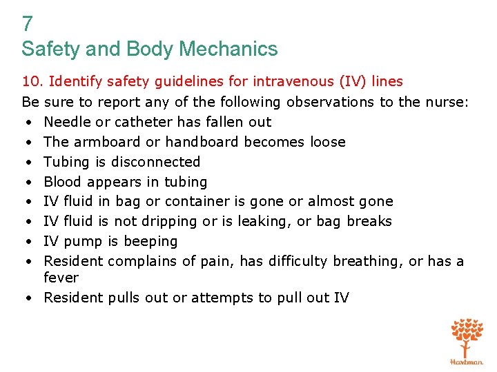 7 Safety and Body Mechanics 10. Identify safety guidelines for intravenous (IV) lines Be