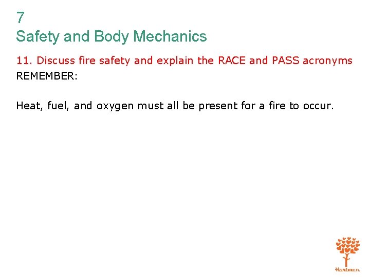 7 Safety and Body Mechanics 11. Discuss fire safety and explain the RACE and