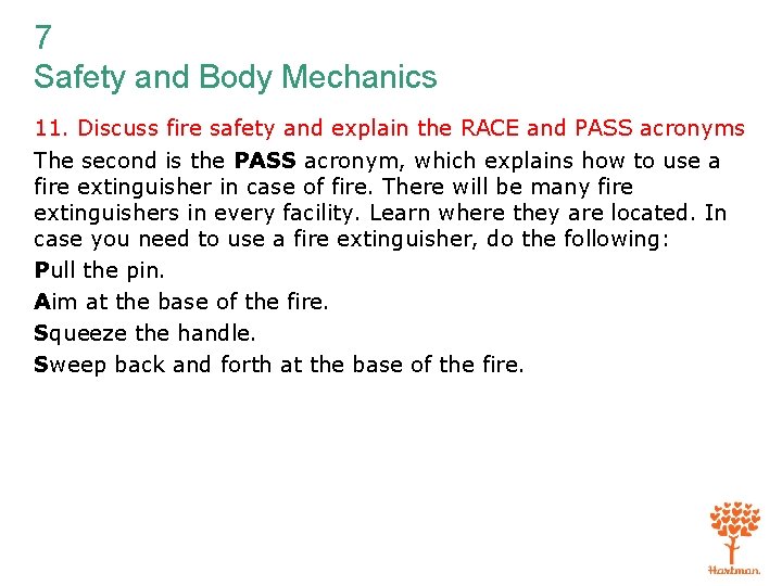 7 Safety and Body Mechanics 11. Discuss fire safety and explain the RACE and