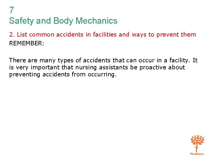7 Safety and Body Mechanics 2. List common accidents in facilities and ways to