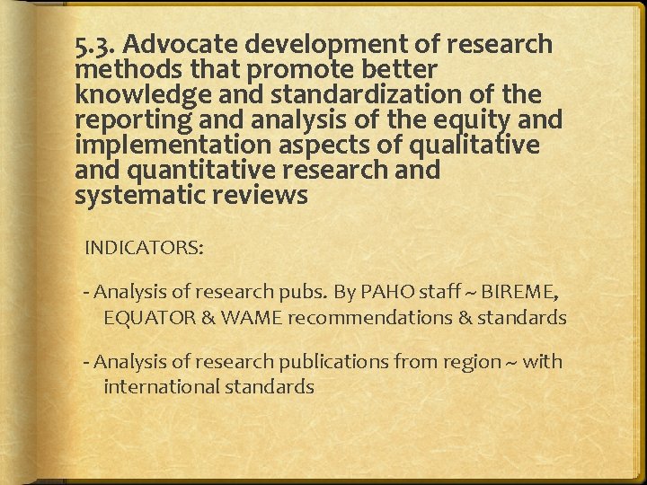 5. 3. Advocate development of research methods that promote better knowledge and standardization of