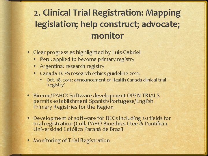 2. Clinical Trial Registration: Mapping legislation; help construct; advocate; monitor Clear progress as highlighted