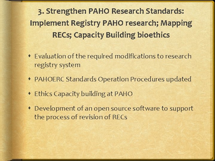 3. Strengthen PAHO Research Standards: Implement Registry PAHO research; Mapping RECs; Capacity Building bioethics