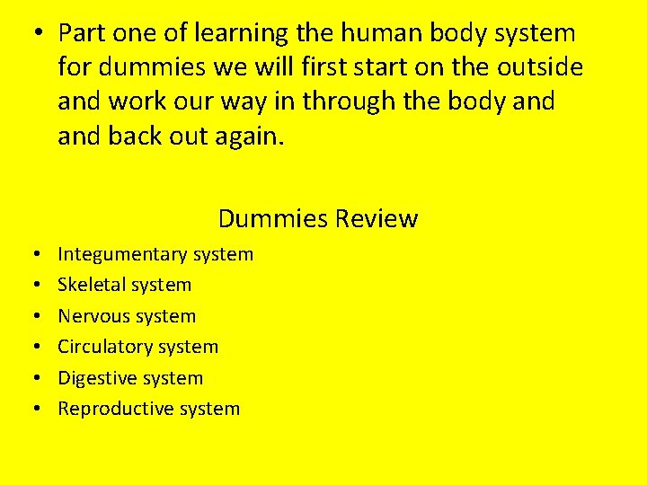  • Part one of learning the human body system for dummies we will
