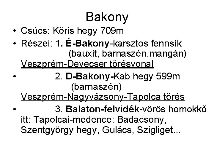 Bakony • Csúcs: Kőris hegy 709 m • Részei: 1. É-Bakony-karsztos fennsík (bauxit, barnaszén,