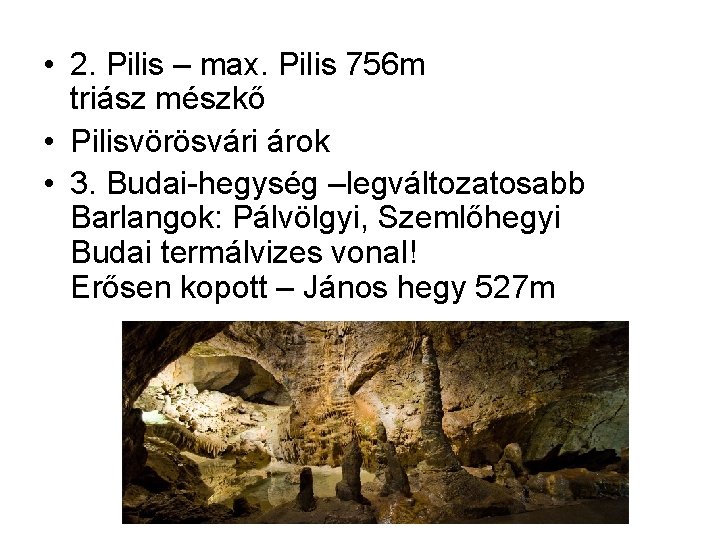  • 2. Pilis – max. Pilis 756 m triász mészkő • Pilisvörösvári árok