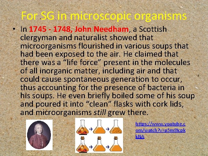 For SG in microscopic organisms • In 1745 - 1748, John Needham, a Scottish