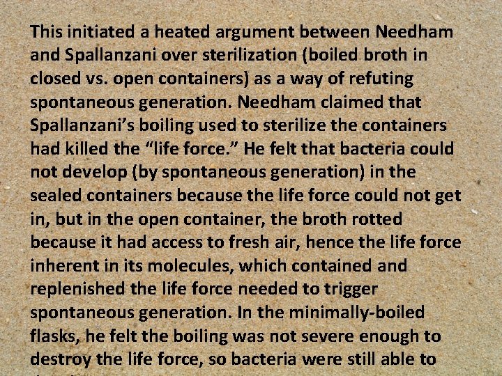 This initiated a heated argument between Needham and Spallanzani over sterilization (boiled broth in