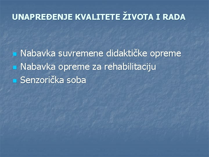 UNAPREĐENJE KVALITETE ŽIVOTA I RADA n n n Nabavka suvremene didaktičke opreme Nabavka opreme
